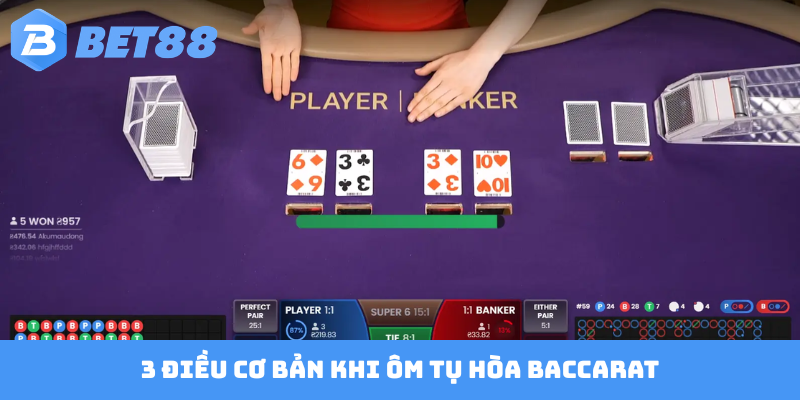 3 điều cơ bản khi ôm tụ Hòa Baccarat