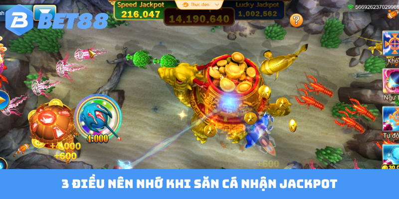 3 điều nên nhớ khi săn cá nhận jackpot
