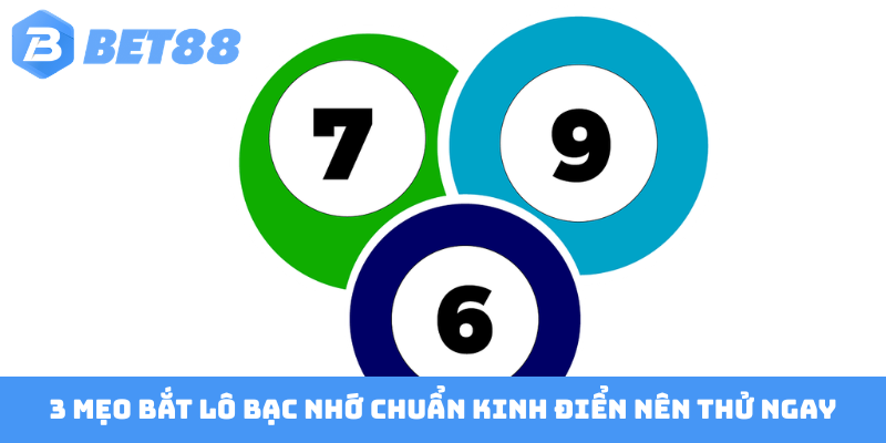 3 mẹo bắt lô bạc nhớ chuẩn kinh điển nên thử ngay