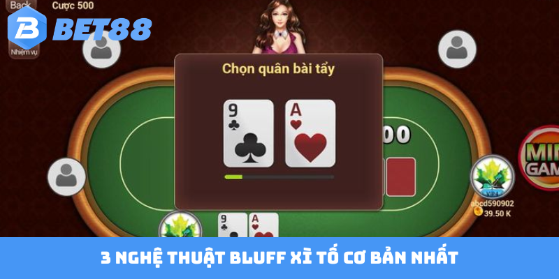 3 nghệ thuật Bluff xì tố cơ bản nhất