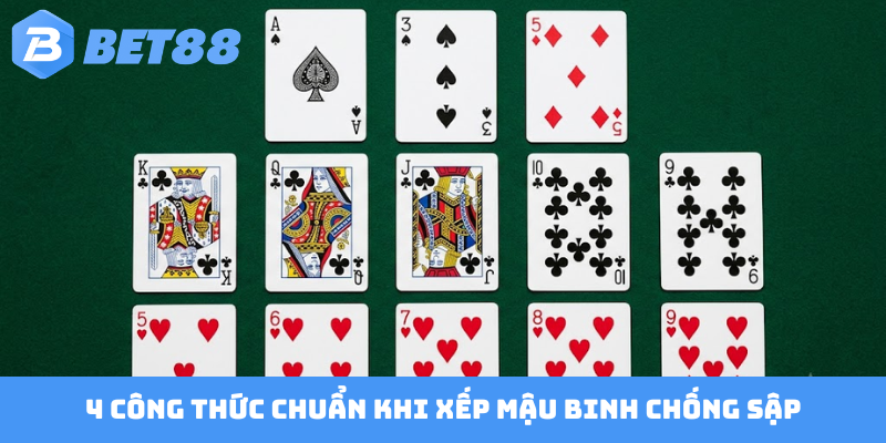 4 công thức chuẩn khi xếp Mậu Binh chống sập
