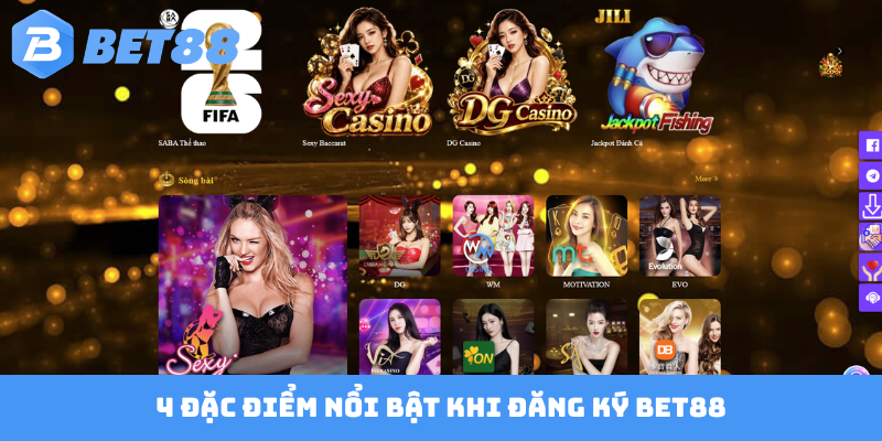 4 đặc điểm nổi bật khi đăng ký BET88