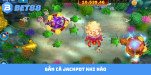 Bắn cá Jackpot khi nào