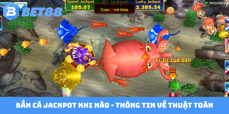 Bắn cá Jackpot khi nào - Thông tin về thuật toán