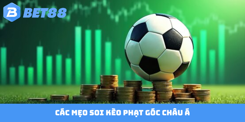 Mẹo soi kèo phạt góc châu Á