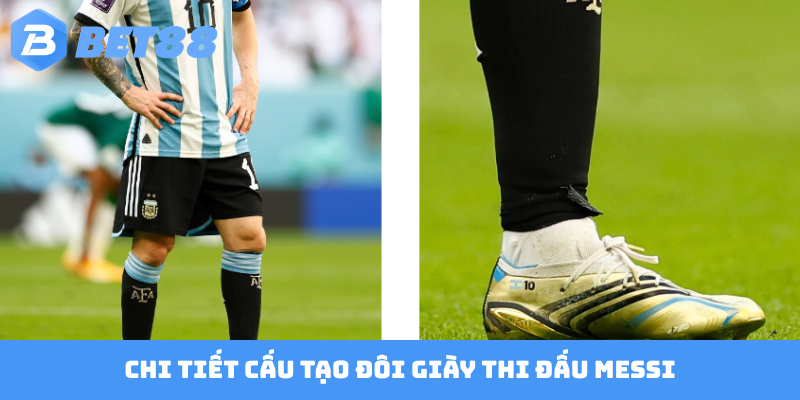 Chi tiết cấu tạo đôi giày thi đấu Messi