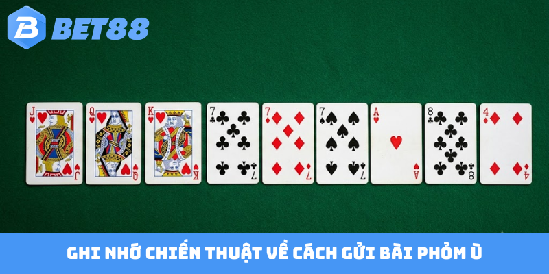 Ghi nhớ chiến thuật về cách gửi bài Phỏm ù