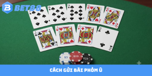 Cách Gửi Bài Phỏm Ù