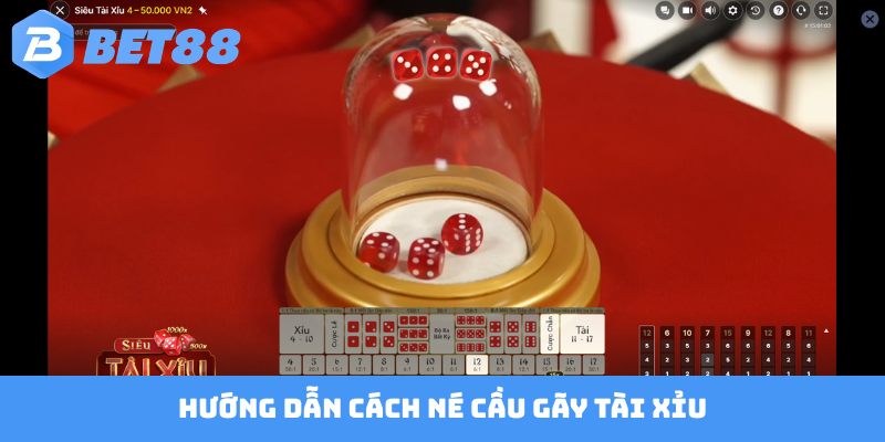 Cách né cầu gãy Tài Xỉu
