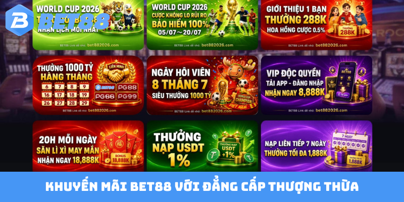 Khuyến mãi Bet88 với đẳng cấp thượng thừa