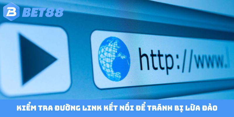 Kiểm tra đường link kết nối để tránh bị lừa đảo