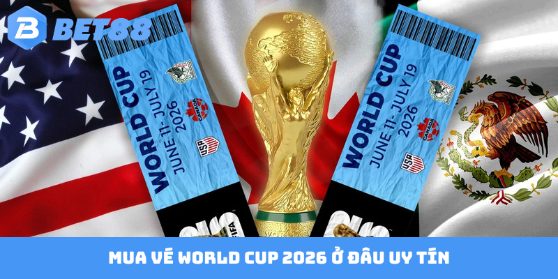 Mua vé World Cup 2026 ở đâu