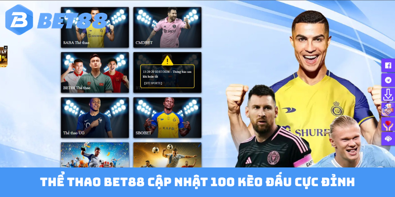 Thể thao Bet88 cập nhật 100 kèo đấu cực đỉnh
