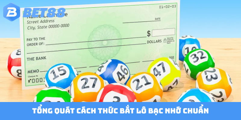 Tổng quát cách thức bắt lô bạc nhớ chuẩn