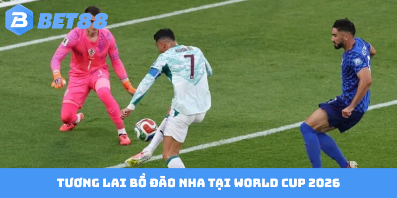 Tương lai Bồ Đào Nha tại World Cup 2026
